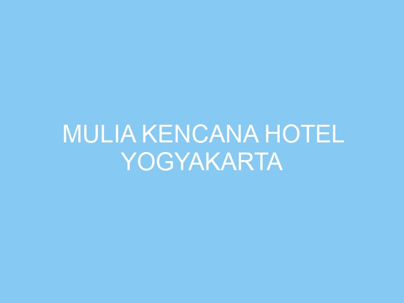 Hotel Mulia Kencana Jogja Malioboro