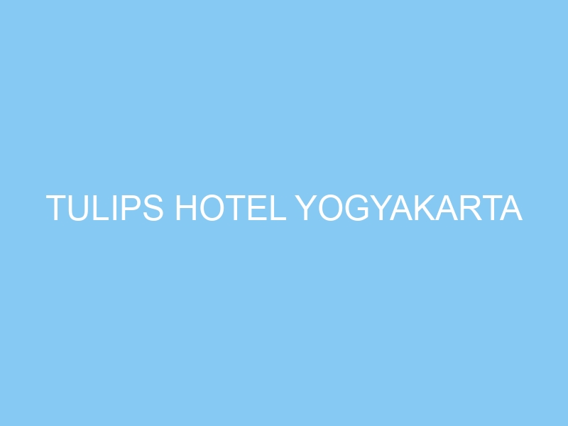 Tulips Hotel
